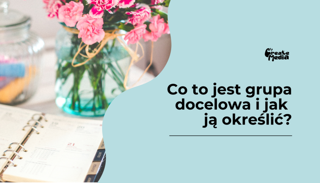Co to jest grupa docelowa i jaką ją określić?